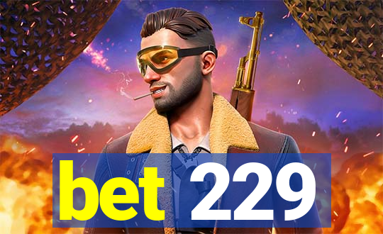 bet 229